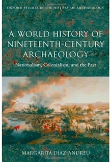 Front cover_A World History Of Nineteenth-century Archaeology
