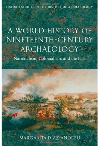 Front cover_A World History Of Nineteenth-century Archaeology