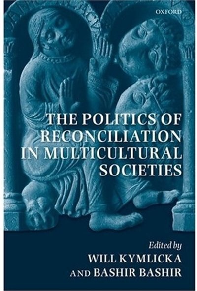Front cover_The Politics of Reconciliation in Multicultural Societies