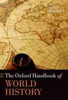 The Oxford Handbook of World History de Jerry H. Bentley