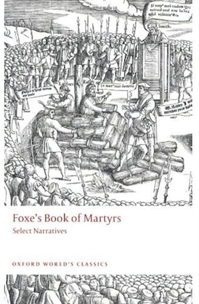 Foxe's Book of Martyrs: Select Narratives