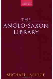 The Anglo-saxon Library by Michael Lapidge