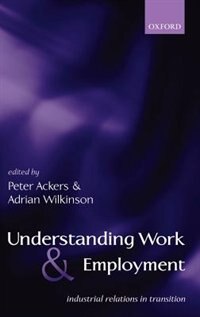 Understanding Work and Employment: Industrial Relations in Transition