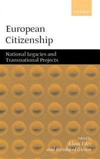 European Citizenship: National Legacies and Transnational Projects