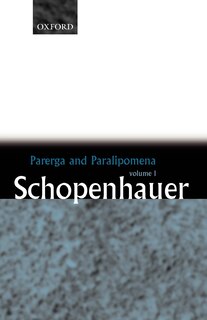 Parerga and Paralipomena: Volume 1: Six Long Philosophical Essays: Six Long Philosophical Essays