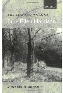 Front cover_The Life and Work of Jane Ellen Harrison