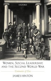 Women, Social Leadership, and the Second World War: Continuities of Class