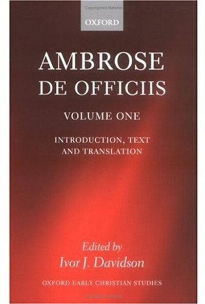 Ambrose: De Officiis: Edited with an Introduction, Translation, and Commentary (Two Volume Set)