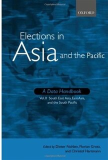 Elections in Asia and the Pacific : A Data Handbook: Volume II: South East Asia, East Asia, and the South Pacific