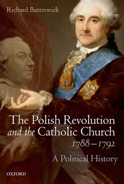 Front cover_The Polish Revolution and the Catholic Church, 1788-1792