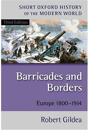 Barricades and Borders: Europe 1800-1914