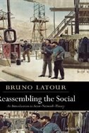 Reassembling the Social: An Introduction to Actor-Network-Theory