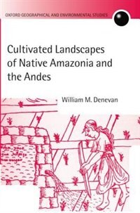 Couverture_Cultivated Landscapes of Native Amazonia and the Andes