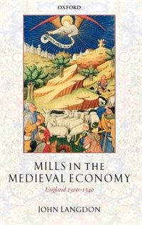 Mills in the Medieval Economy: England 1300-1540