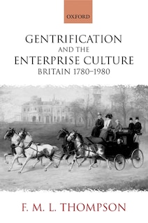 Gentrification And The Enterprise Culture: Britain 1780-1980