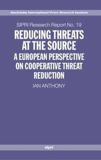 Reducing Threats at the Source: A European Perspective on Cooperative Threat Reduction