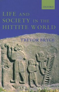 Front cover_Life and Society in the Hittite World