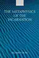 The Metaphysics of the Incarnation: Thomas Aquinas to Duns Scotus de Richard Cross