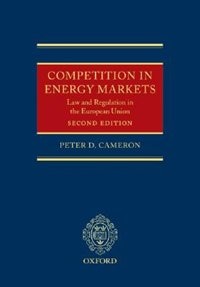 Competition in Energy Markets: Law and Regulation in the European Union