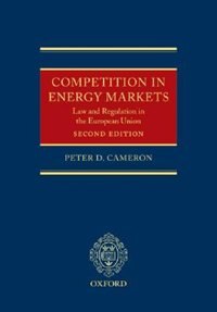 Competition in Energy Markets: Law and Regulation in the European Union