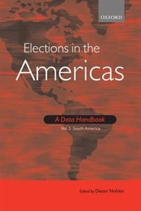 Elections in the Americas: A Data Handbook: Volume 2 South America