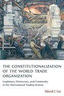 Front cover_The Constitutionalization Of The World Trade Organization