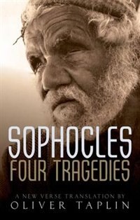 Sophocles: Four Tragedies: Oedipus the King, Aias, Philoctetes, Oedipus at Colonus