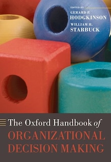Front cover_The Oxford Handbook Of Organizational Decision Making