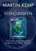 Seen | Unseen: Art, science, and intuition from Leonardo to the Hubble telescope