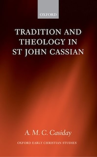 Front cover_Tradition And Theology In St John Cassian