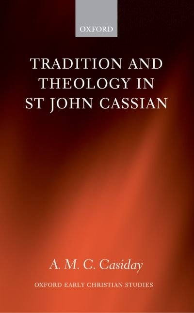 Front cover_Tradition And Theology In St John Cassian