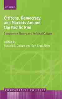 Citizens, Democracy, And Markets Around The Pacific Rim by Russell J. Dalton