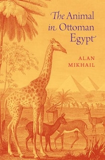 Couverture_The Animal in Ottoman Egypt