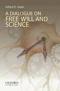 Front cover_A Dialogue on Free Will and Science
