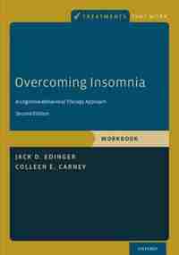 Overcoming Insomnia: A Cognitive-Behavioral Therapy Approach, Workbook by Jack D. Edinger