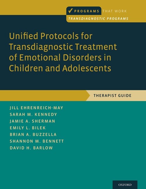 Front cover_Unified Protocols for Transdiagnostic Treatment of Emotional Disorders in Children and Adolescents