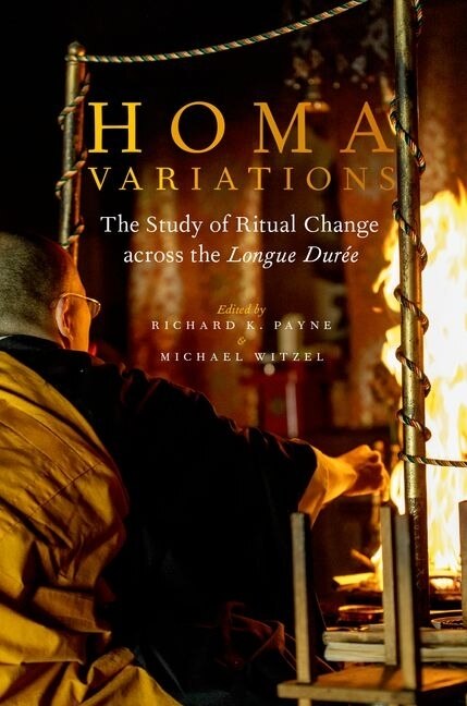 Homa Variations: The Study of Ritual Change across the Longue Durée