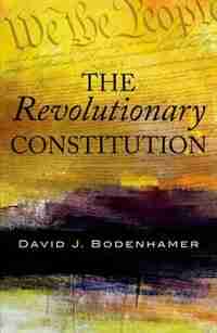 The Revolutionary Constitution by David J. Bodenhamer