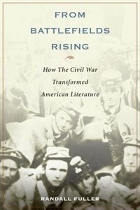 From Battlefields Rising: How The Civil War Transformed American Literature