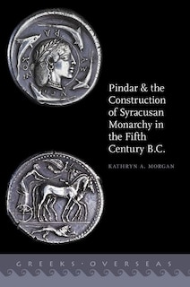 Front cover_Pindar and the Construction of Syracusan Monarchy in the Fifth Century B.C.
