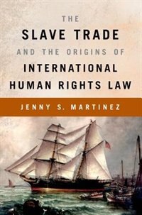 Front cover_The Slave Trade and the Origins of International Human Rights Law