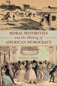 Front cover_Moral Minorities and the Making of American Democracy