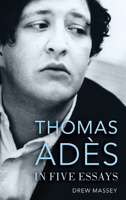 Front cover_Thomas Adès in Five Essays