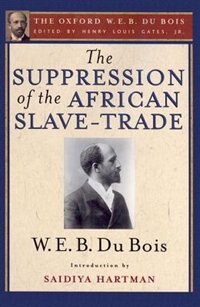 Front cover_The Suppression of the African Slave-Trade to the United States of America (The Oxford W. E. B. Du Bois)