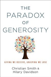 The Paradox of Generosity: Giving We Receive, Grasping We Lose