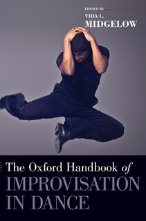 Front cover_The Oxford Handbook of Improvisation in Dance