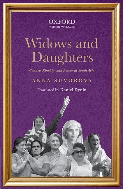 Widows And Daughters: Gender, Kinship, And Power In South Asia