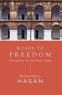 Roads to Freedom: Prisoners under Colocial Rule