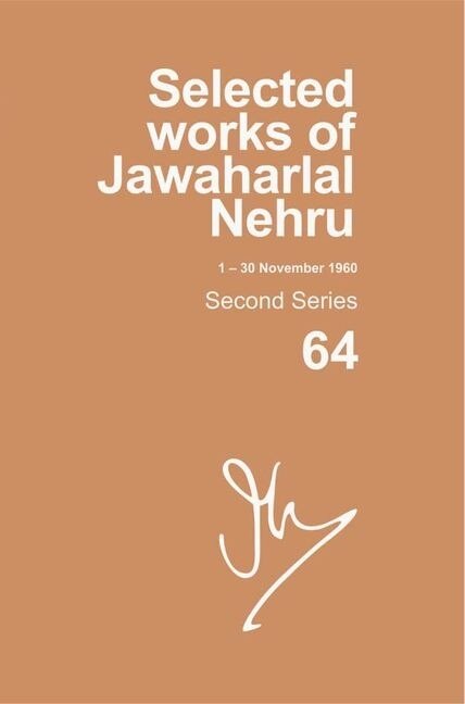 SELECTED WORKS OF JAWAHARLAL NEHRU (1 NOV-30 NOV 1960): Second series, Vol. 64
