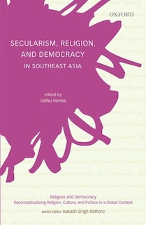 Couverture_Secularism, Religion, And Democracy In Southeast Asia
